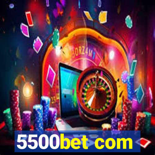 5500bet com